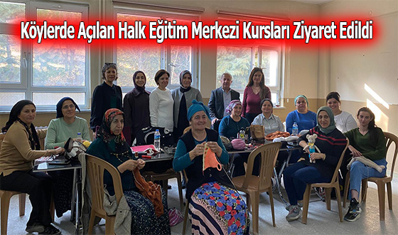 Köylerde Açılan Halk Eğitim Merkezi Kursları Ziyaret Edildi