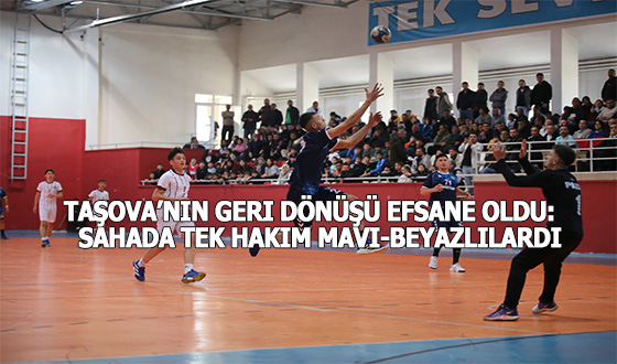 Taşova’nın Geri Dönüşü Efsane Oldu: Sahada Tek Hakim Mavi-Beyazlılardı