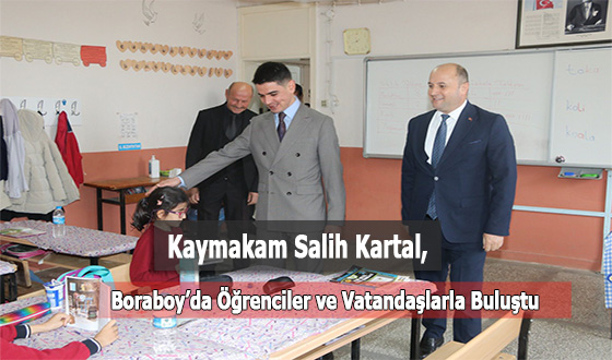 Kaymakam Salih Kartal, Boraboy’da Öğrenciler ve Vatandaşlarla Buluştu