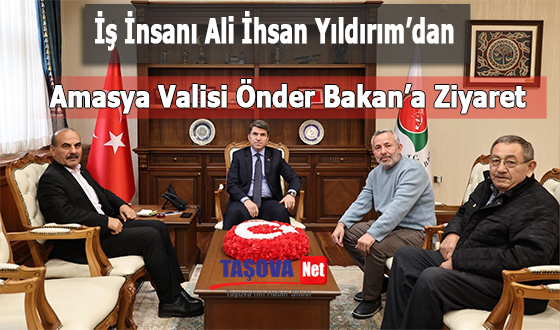 İş İnsanı Ali İhsan Yıldırım’dan Amasya Valisi Önder Bakan’a Ziyaret