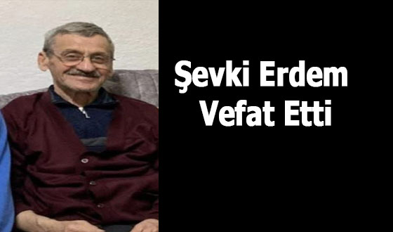 Şevki Erdem Vefat Etti