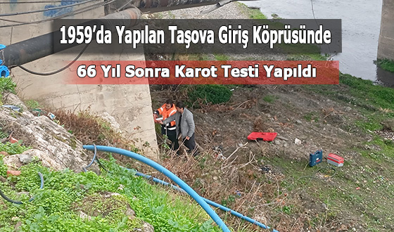 1959’da Yapılan Taşova Giriş Köprüsünde 66 Yıl Sonra Karot Testi Yapıldı