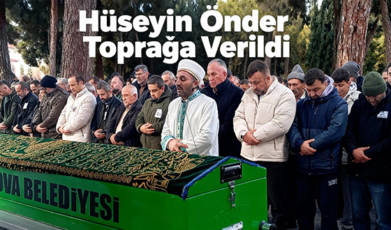 Hüseyin Önder Toprağa Verildi