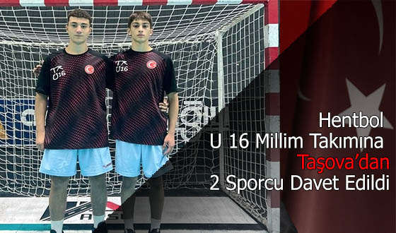 Hentbol U 16 Millim Takımına Taşova’dan 2 Sporcu Davet Edildi