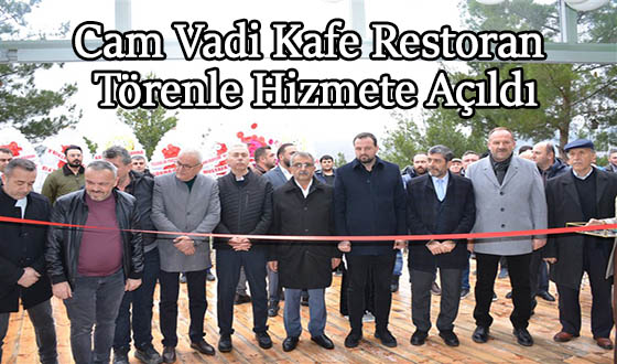 Çam Vadi Kafe Restoran Törenle Hizmete Açıldı
