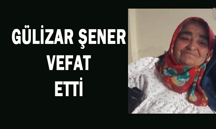 Gülizar Şenel vefat etti