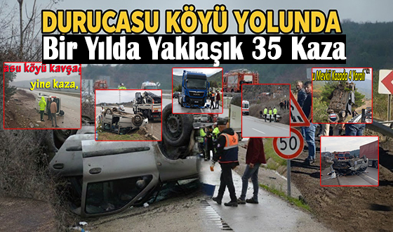 Durucasu Köyü Yolunda Bir Yılda Yaklaşık 35 Kaza