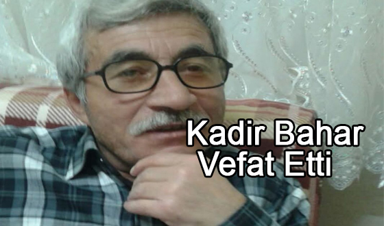    Kadir Bahar Vefat Etti