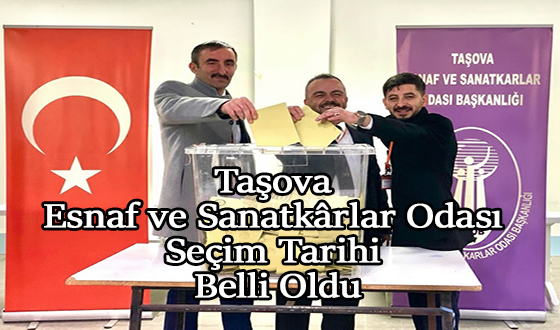 Taşova Esnaf ve Sanatkârlar Odası Seçim Tarihi Belli Oldu