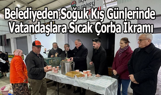 Belediyeden Soğuk Kış Günlerinde Vatandaşlara Sıcak Çorba İkramı