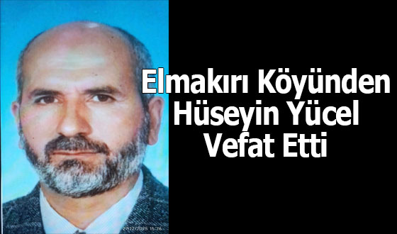 Elmakırı Köyünden Hüseyin Yücel Vefat Etti