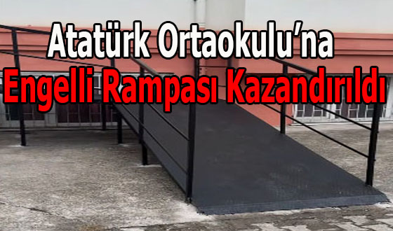 Atatürk Ortaokulu’na Engelli Rampası Kazandırıldı