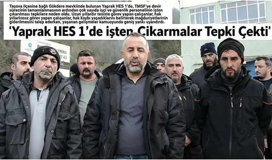 Yaprak HES 1’de İşten Çıkarmalar Tepki Çekti