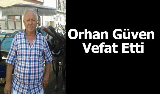 Orhan Güven Vefat Etti