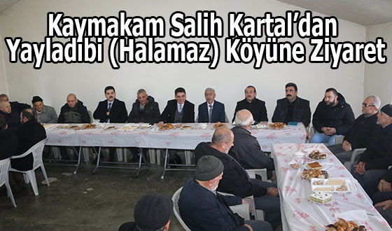 Kaymakam Salih Kartal’dan Yayladibi (Halamaz) Köyüne Ziyaret