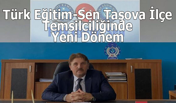 Türk Eğitim-Sen Taşova İlçe Temsilciliğinde Yeni Dönem
