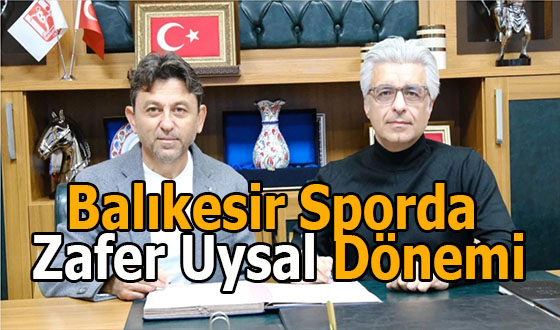 Balıkesir Sporda Zafer Uysal Dönemi
