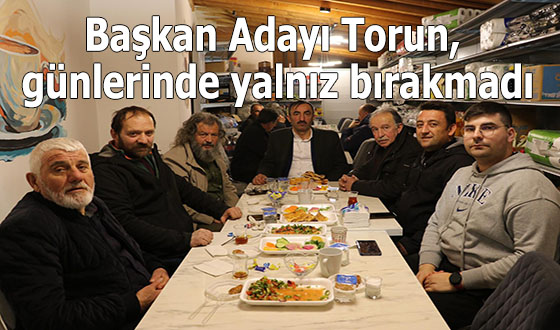 Başkan Adayı Torun, günlerinde yalnız bırakmadı