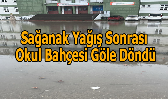 Sağanak Yağış Sonrası Okul Bahçesi Göle Döndü