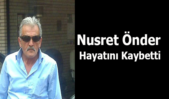 Nusret Önder Hayatını Kaybetti