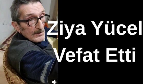 Ziya Yücel Vefat Etti