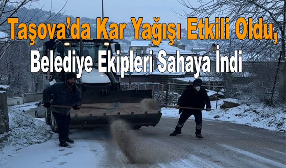 Taşova’da Kar Yağışı Etkili Oldu, Belediye Ekipleri Sahaya İndi
