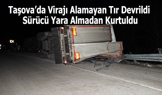 Taşova’da Virajı Alamayan Tır Devrildi Sürücü Yara Almadan Kurtuldu