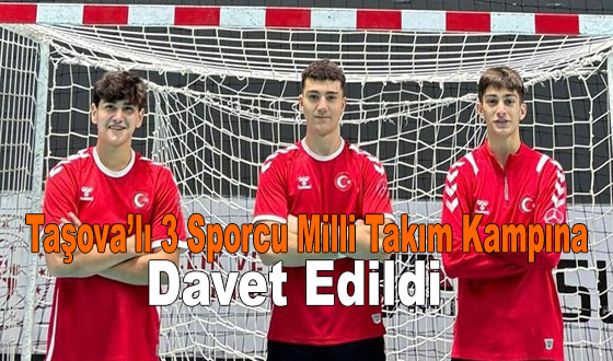 Taşova’lı 3 Sporcu Milli Takım Kampına Davet Edildi