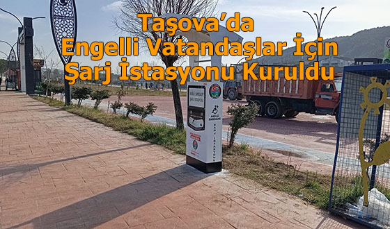 Taşova’da Engelli Vatandaşlar İçin Şarj İstasyonu Kuruldu