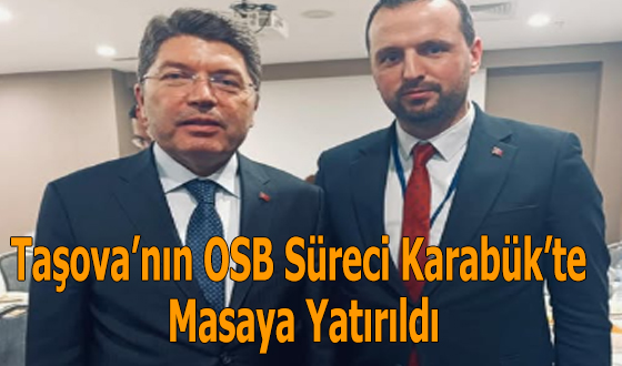 Taşova’nın OSB Süreci Karabük’te Masaya Yatırıldı