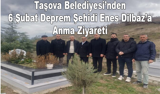 Taşova Belediyesi’nden 6 Şubat Deprem Şehidi Enes Dilbaz’a Anma Ziyareti