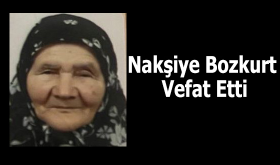 Nakşiye Bozkurt Vefat Etti