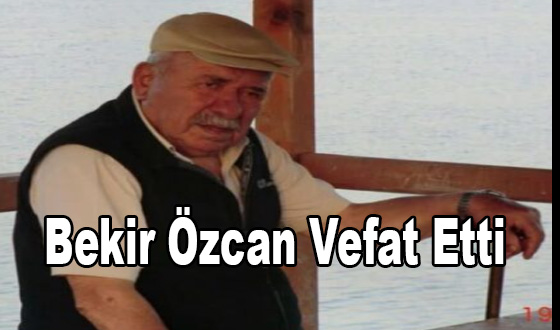 Bekir Özcan Vefat Etti