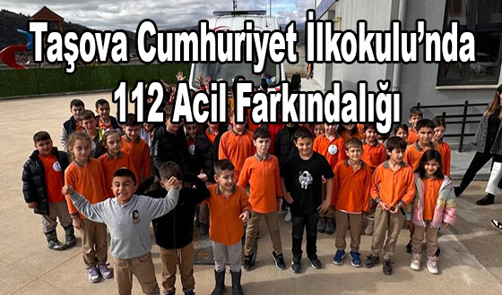 Taşova Cumhuriyet İlkokulu’nda 112 Acil Farkındalığı