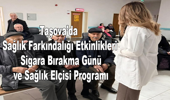 Taşova’da Sağlık Farkındalığı Etkinlikleri: Sigara Bırakma Günü ve Sağlık Elçisi Programı