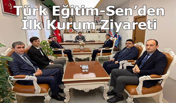 Türk Eğitim-Sen’den İlk Kurum Ziyareti