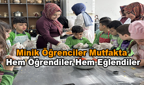Minik Öğrenciler Mutfakta: Hem Öğrendiler Hem Eğlendiler