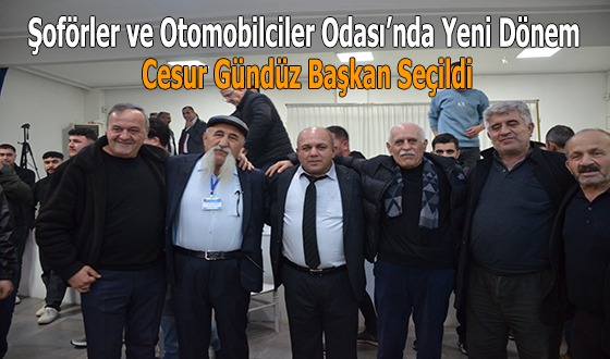 Şoförler ve Otomobilciler Odası’nda Yeni Dönem: Cesur Gündüz Başkan Seçildi
