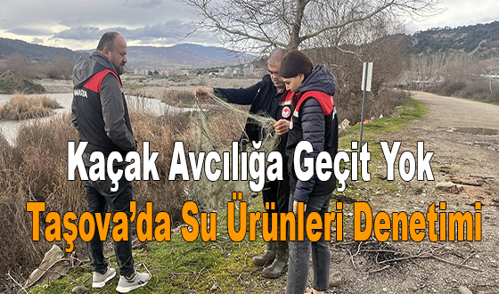 Kaçak Avcılığa Geçit Yok: Taşova’da Su Ürünleri Denetimi
