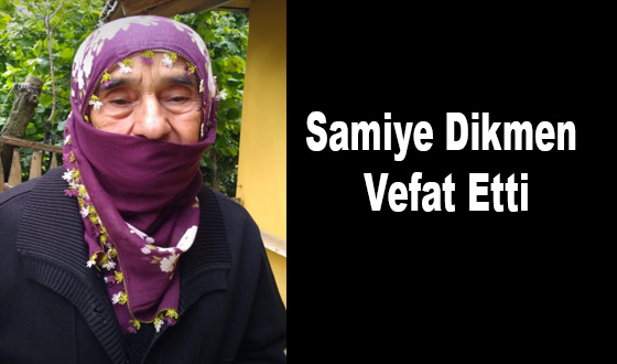 Samiye Dikmen Vefat Etti