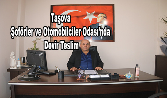 Taşova Şoförler ve Otomobilciler Odası’nda Devir Teslim
