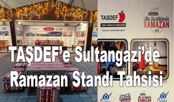 TAŞDEF’e Sultangazi’de Ramazan Standı Tahsisi