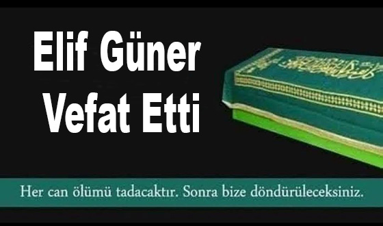 Elif Güner Vefat Etti