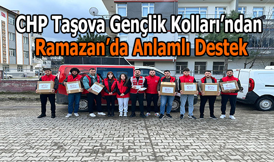 CHP Taşova Gençlik Kolları’ndan Ramazan’da Anlamlı Destek
