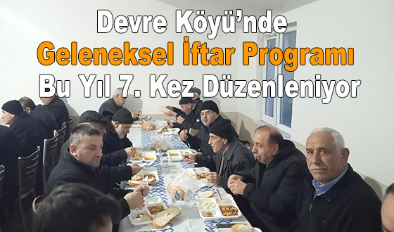 Devre Köyü’nde Geleneksel İftar Programı Bu Yıl 7. Kez Düzenleniyor