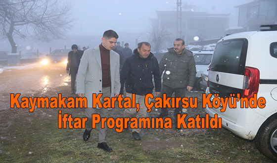 Kaymakam Kartal, Çakırsu Köyü’nde İftar Programına Katıldı