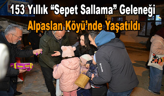 153 Yıllık “Sepet Sallama” Geleneği Alpaslan Köyü’nde Yaşatıldı