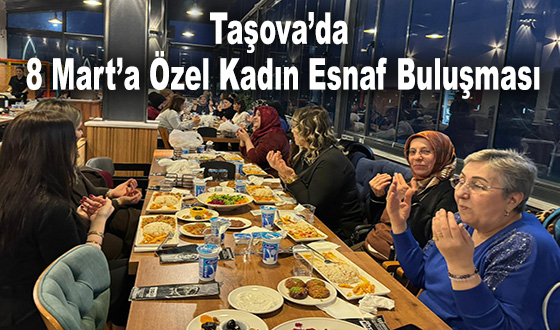 Taşova’da 8 Mart’a Özel Kadın Esnaf Buluşması