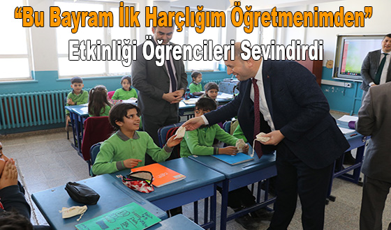 “Bu Bayram İlk Harçlığım Öğretmenimden” Etkinliği Öğrencileri Sevindirdi