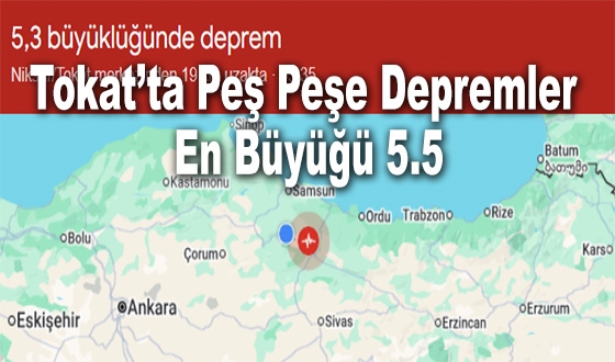 Tokat’ta Peş Peşe Depremler: En Büyüğü 5.5
